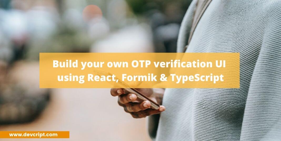 Build your own OTP verification UI using React, Formik & TypeScript