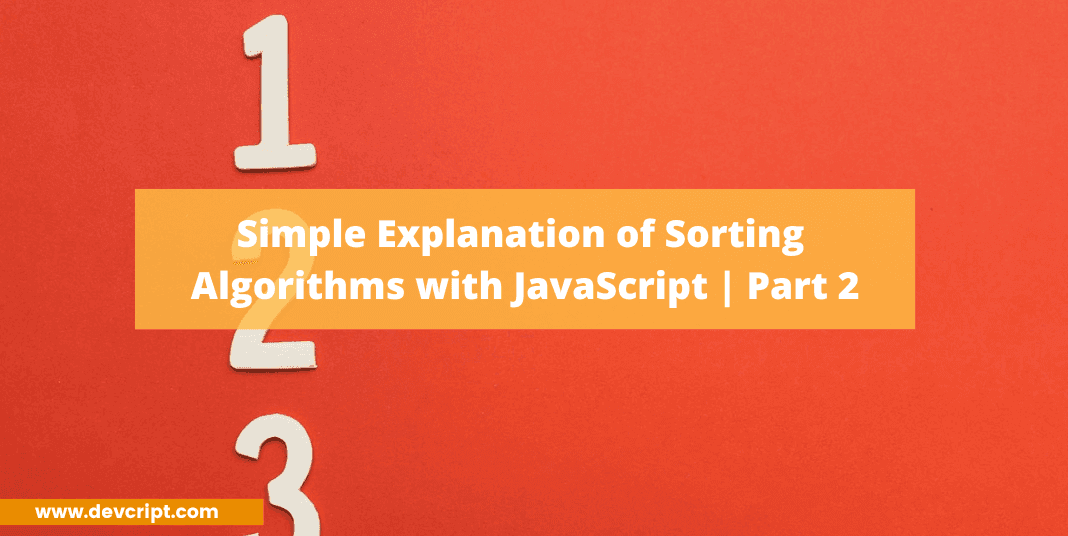 Simple Explanation of Sorting Algorithms with JavaScript | Part 2