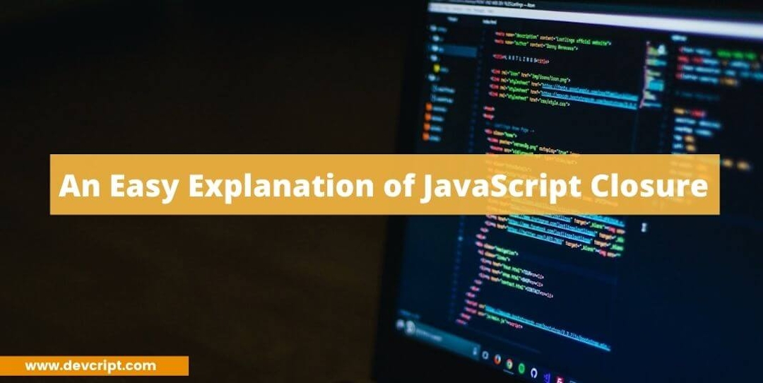 An Easy Explanation of JavaScript Closure