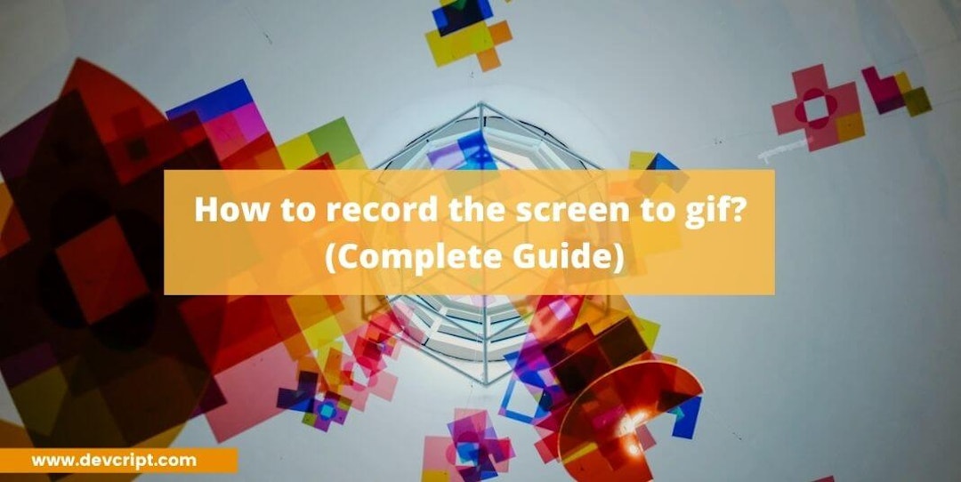 How to record the screen to gif?
