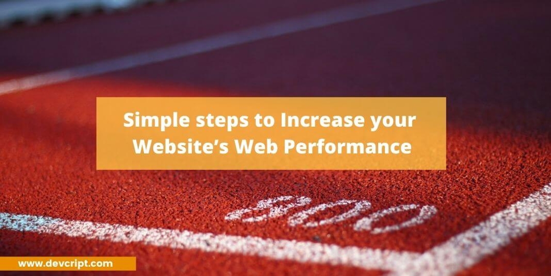 Simple steps to Increase your Website’s Web Performance