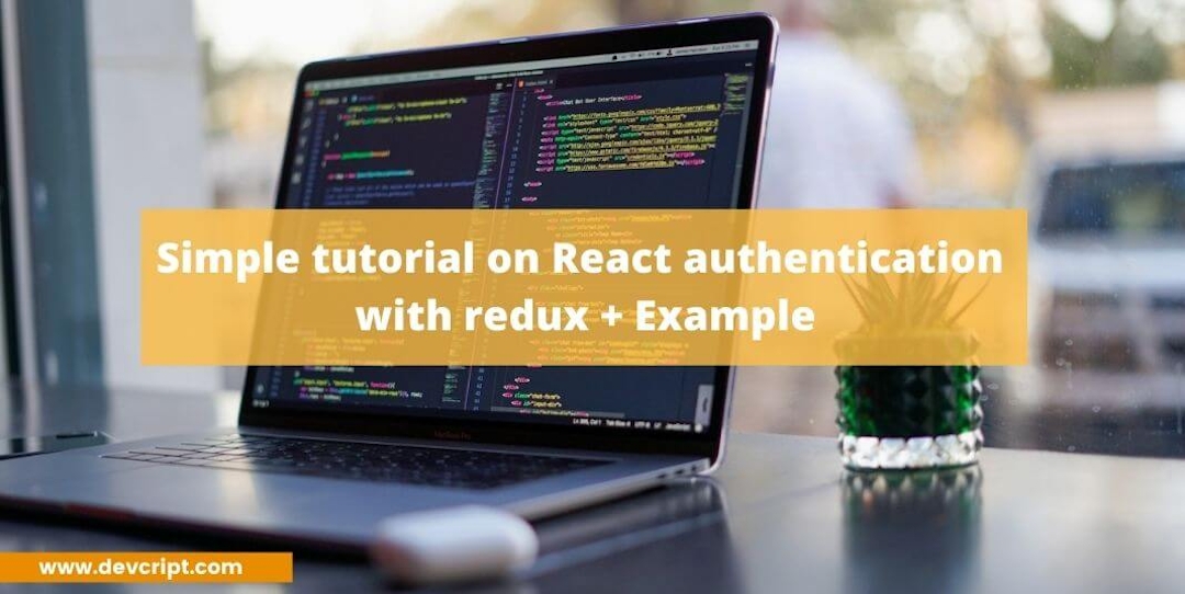 Simple tutorial on React authentication with redux + Example