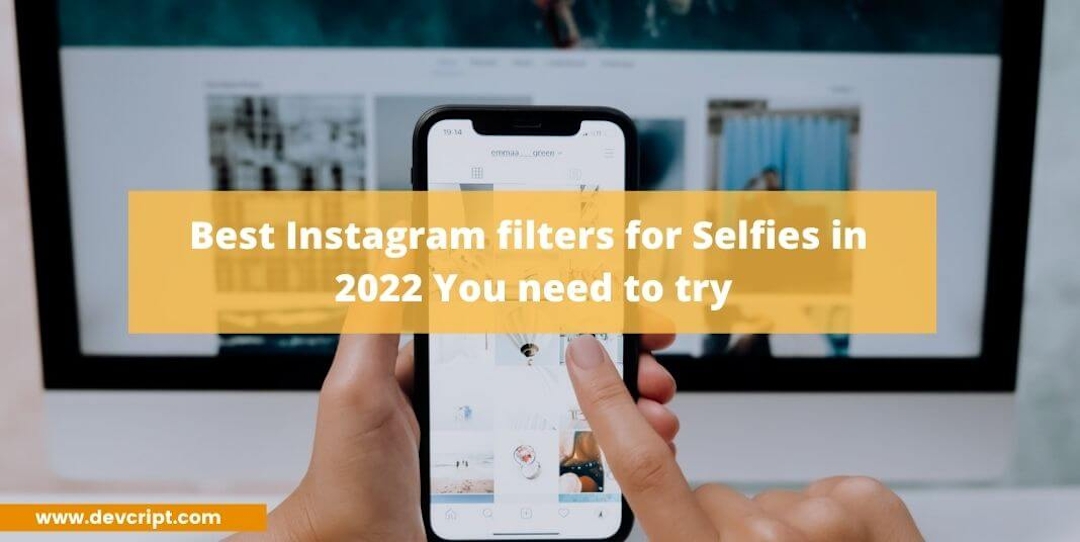 Best Instagram filters for Selfies in 2022 You need to try