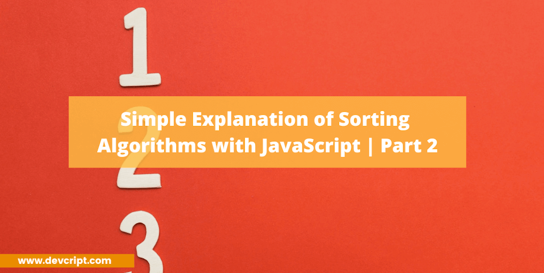 Simple Explanation of Sorting Algorithms with JavaScript | Part 2