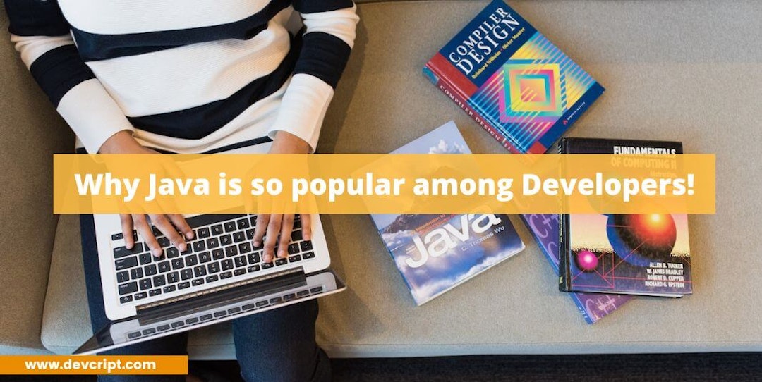 Why Java is so popular among Developers!