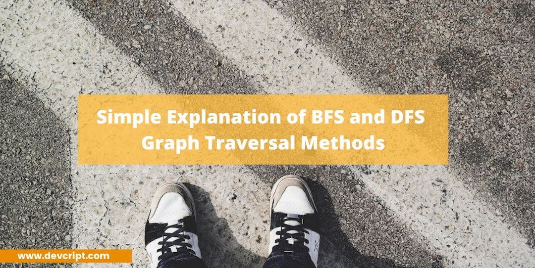 Simple Explanation on BFS and DFS Graph Traversal Methods