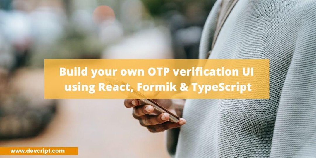 Build your own OTP verification UI using React, Formik & TypeScript